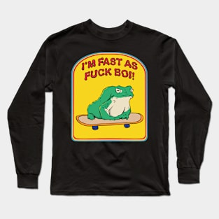 I’m fast as fuck boi! Long Sleeve T-Shirt